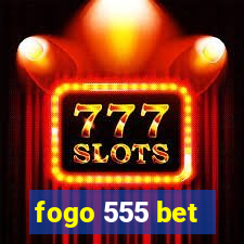 fogo 555 bet